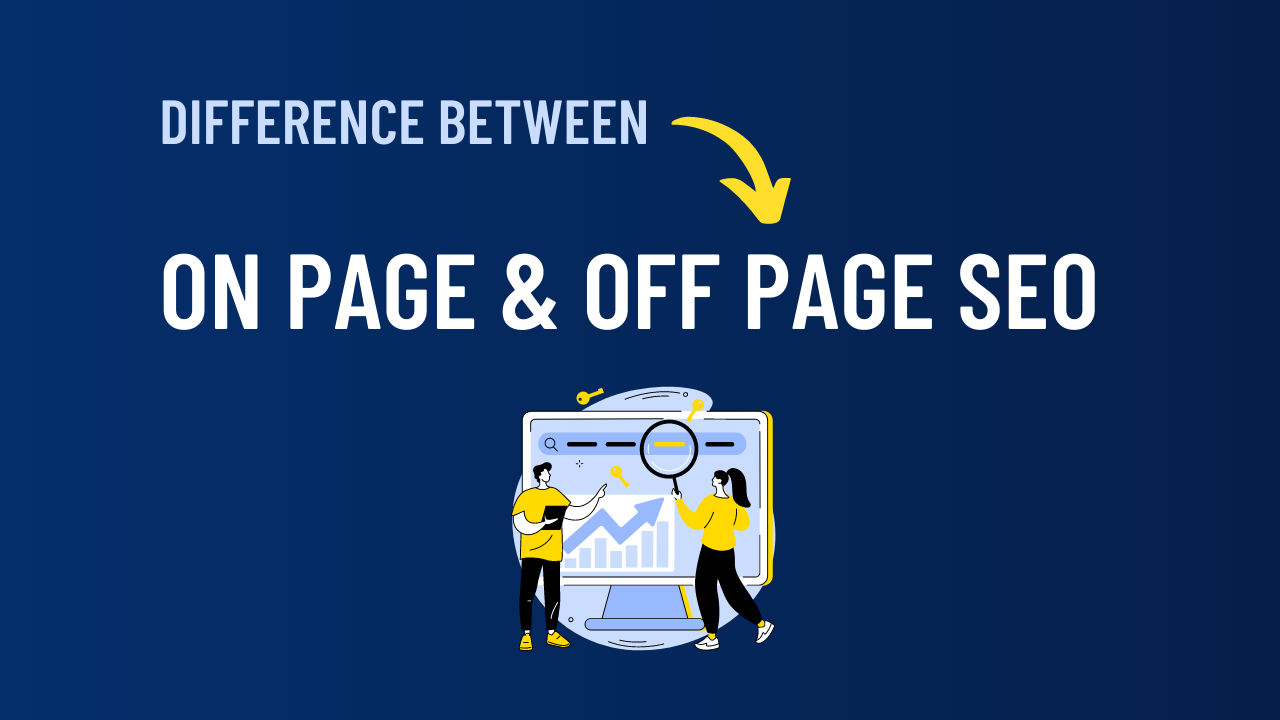 Difference between On Page and Off page SEO