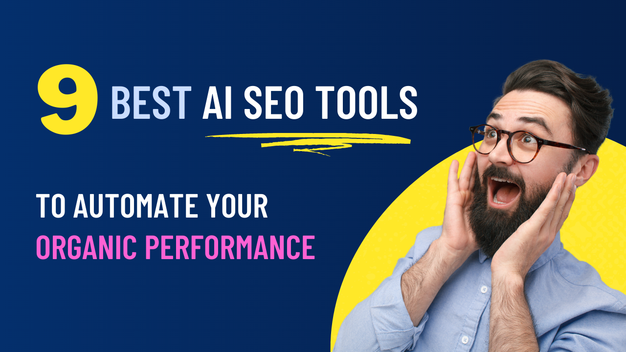 9 Best AI SEO Tools to automate your organic performance