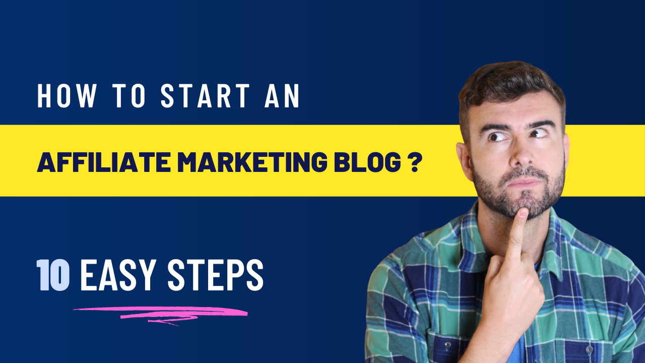 How to start an affiliate marketing blog in 10 easy steps