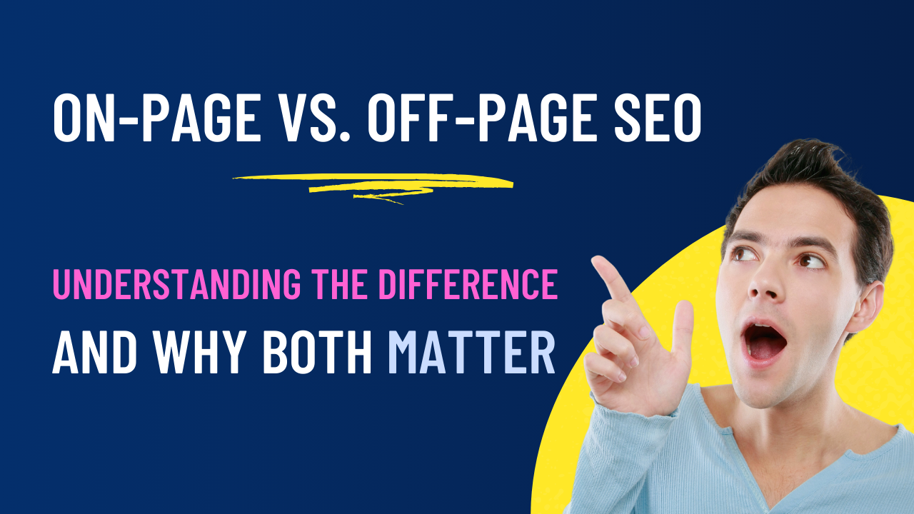 On-Page vs Off-Page SEO: Understanding the Difference and Why Both Matter