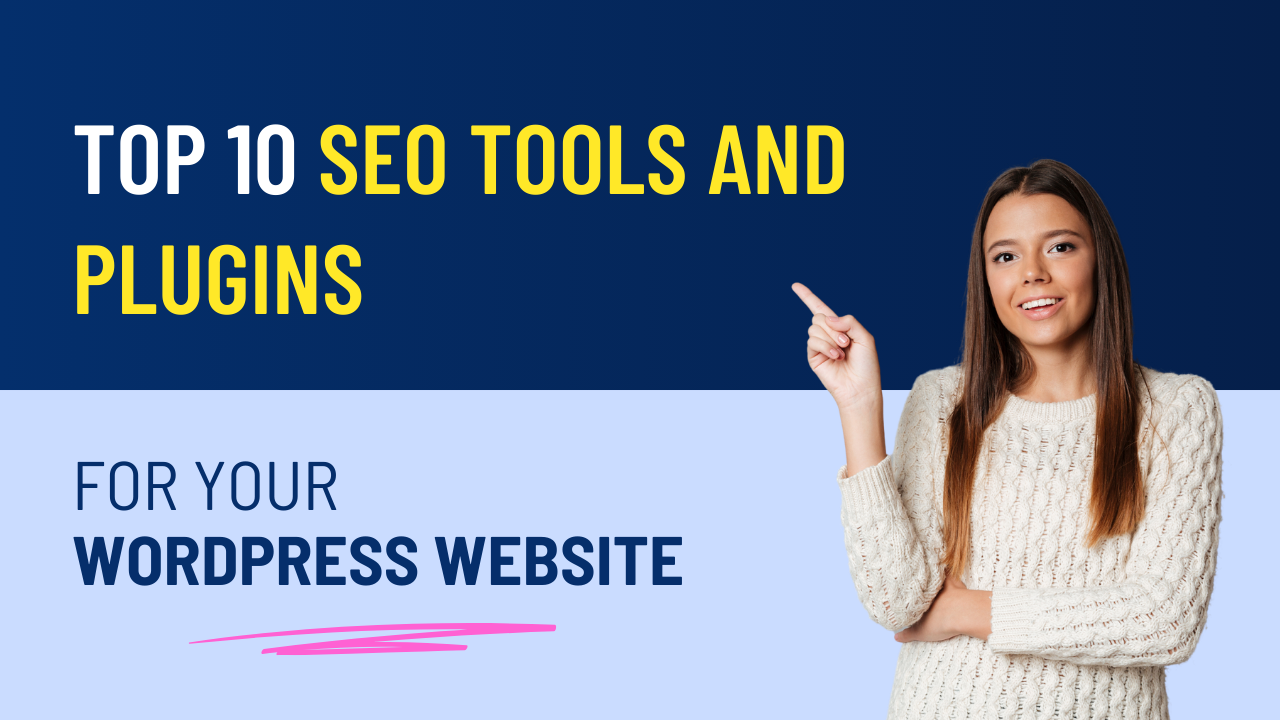 Top 10 SEO Tools and Plugins for your Wordpress Website