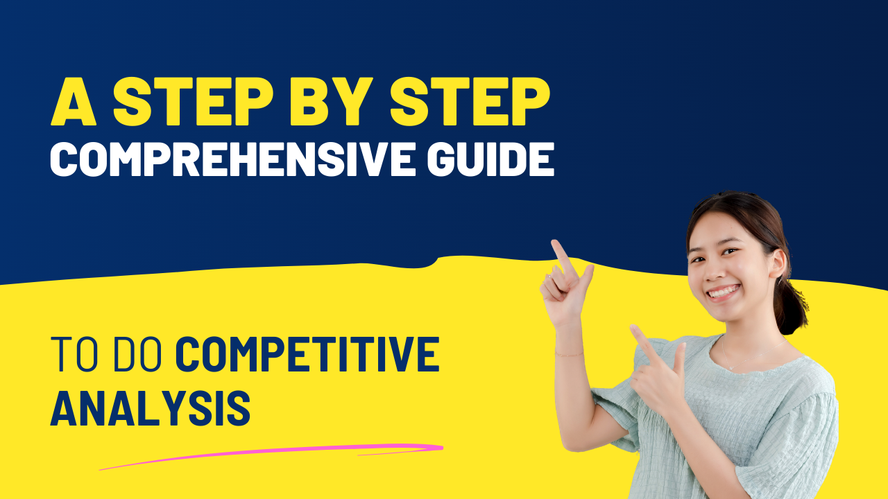 A Step by Step Comprehensive Guide to Competitive Analysis