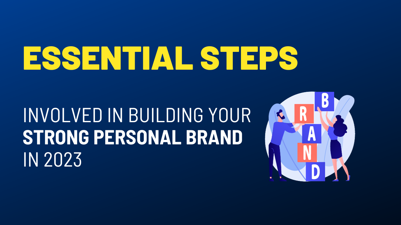 Essential Steps Involved in Building your Strong Personal Brand in 2023