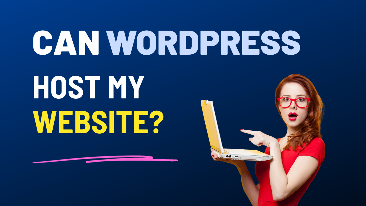 Can WordPress host my Website?