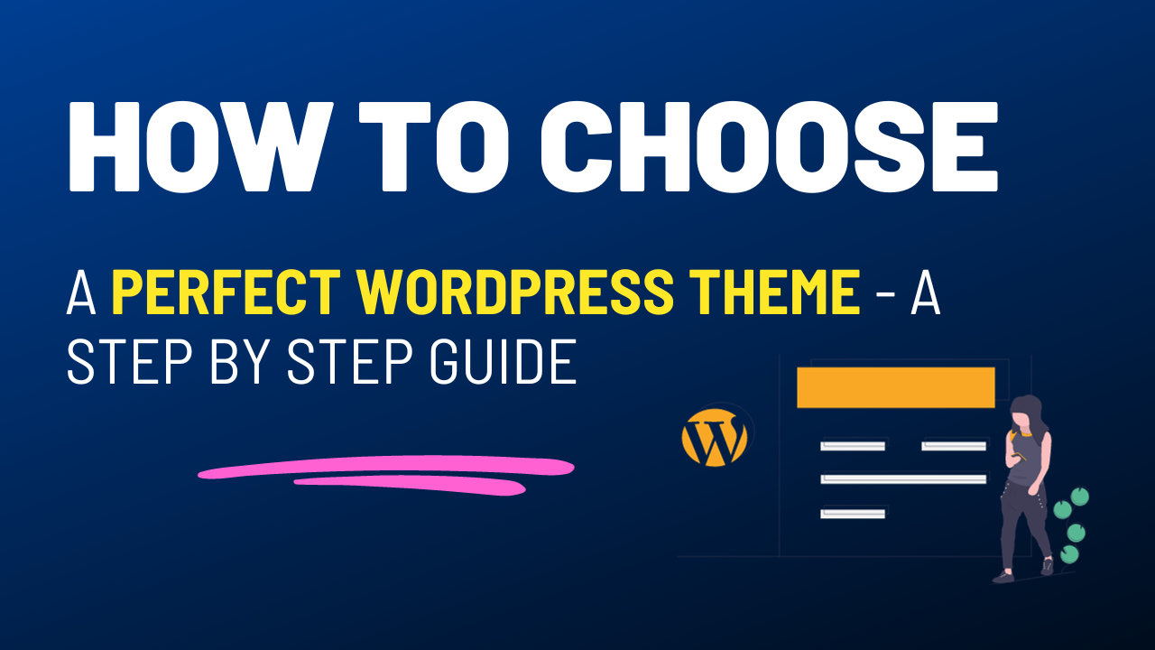 How to Choose a Perfect WordPress Theme - A Step by Step Guide