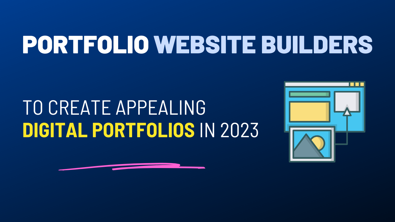 Create Appealing Digital Portfolios On Best Free Portfolio Website Builders in 2023